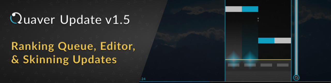 Quaver v1.5.0 Update Patch Notes - Ranking Queue, Editor, & Skinning Updates